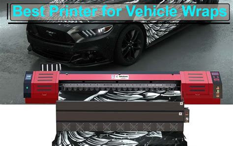 Top 10 Best Printers for Perfect Vehicle Wraps